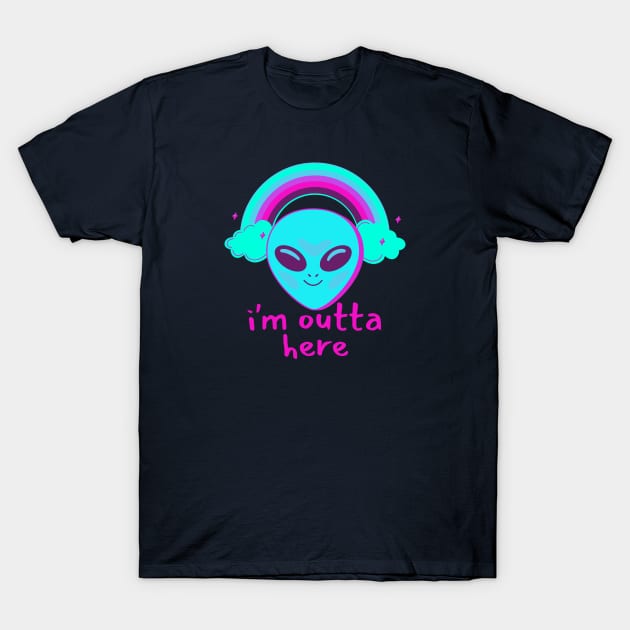 I'm outta here Alien - funny tees T-Shirt by MisaMarket